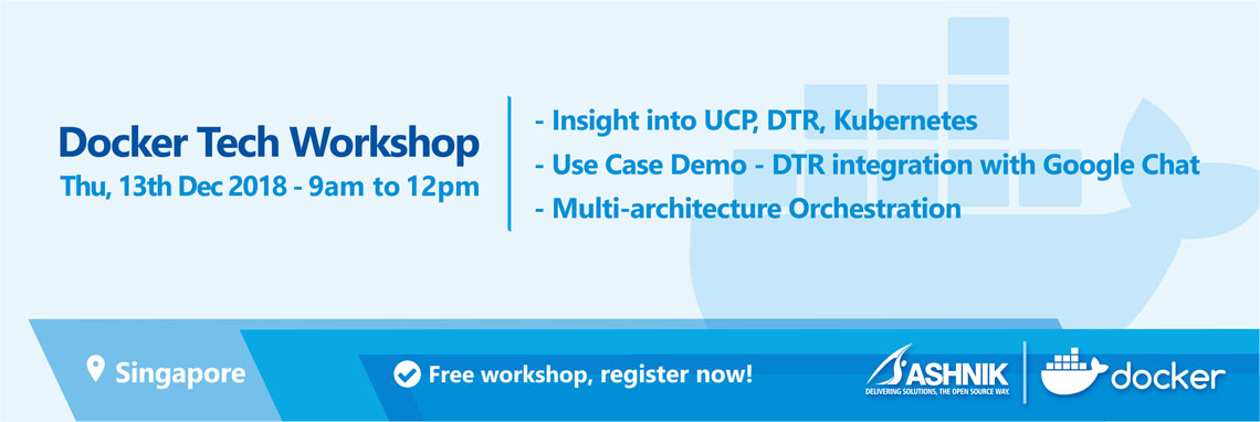Docker Tech Workshop, 13th Dec 2018 - Singapore 1 Doker Workshop Event